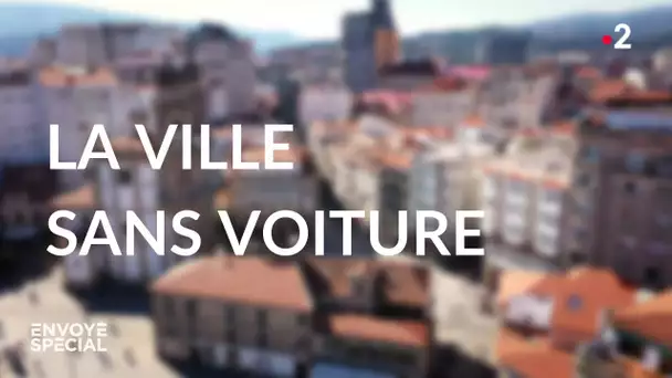 Envoyé spécial. La ville sans voiture - Jeudi 17 juin 2021 (France 2)