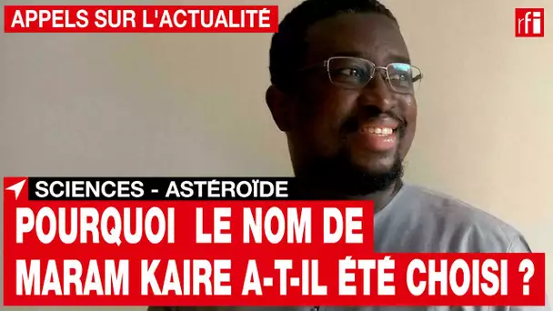 Sciences - Astéroïde : pourquoi le nom de Maram Kaire a-t-il été choisi ? • RFI