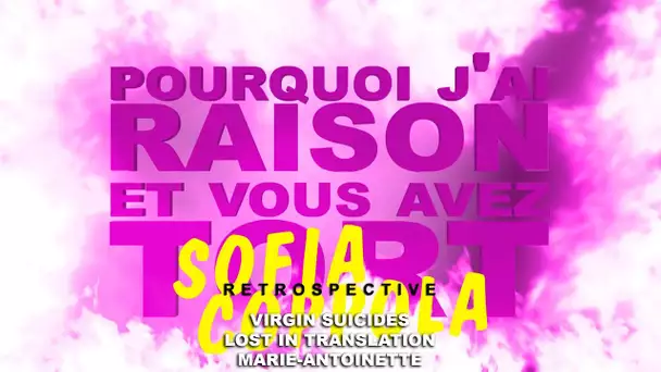 Pourquoi j&#039;ai Raison et vous avez Tort - Rétrospective Sofia Coppola : Partie 1