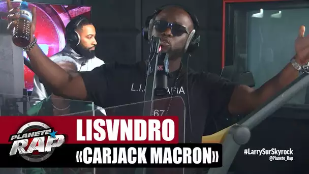 Lisvndro "Carjack Macron" #PlanèteRap