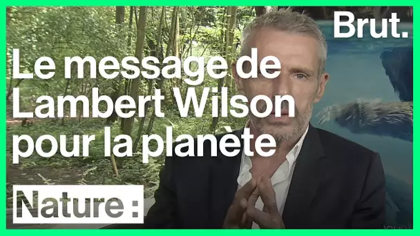 Le message de Lambert Wilson pour l&#039;environnement