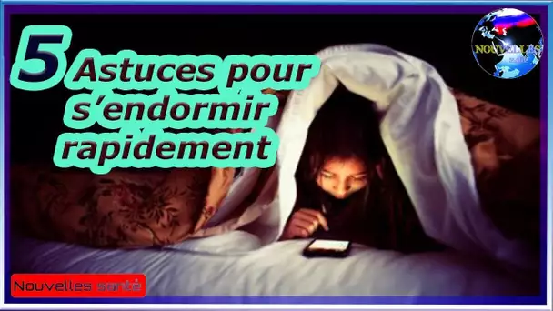 5 Astuces pour s’endormir rapidement|Nouvelles24h