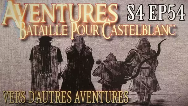 Aventures Bataille pour Castelblanc - Episode 54 (FIN) - Vers d&#039;autres aventures