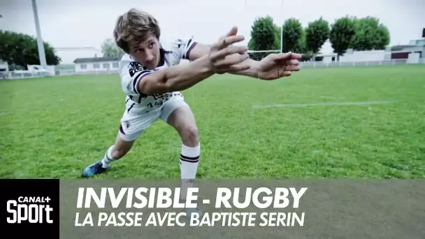 Invisible - Rugby : La passe avec Baptiste Serin