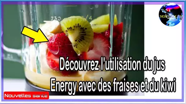 Découvrez l&#039;utilisation du jus Energy avec des fraises et du kiwi