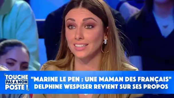 "Marine Le Pen : une maman des Français"  : Delphine Wespiser revient sur ses propos