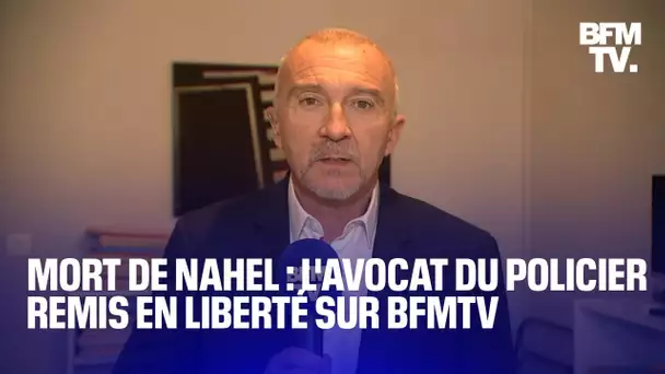 Mort de Nahel: l'avocat du policier remis en liberté s'exprime sur BFMTV