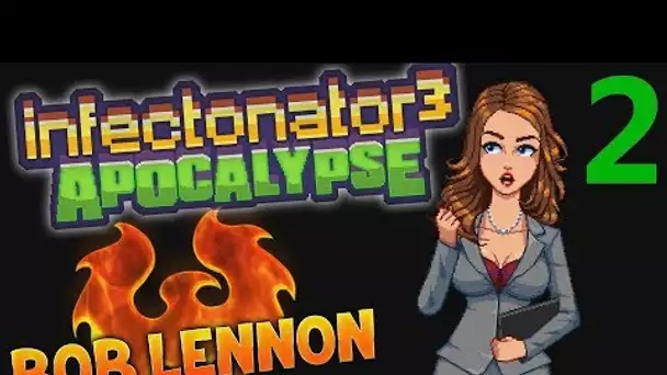 ON BOUFFE TRUMP !!! - Infectonator 3 - Ep.2 avec Bob Lennon