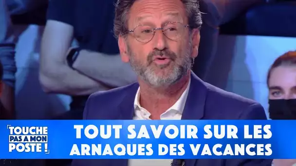 Tout savoir sur les arnaques des vacances avec notre expert Bernard Sabbah !