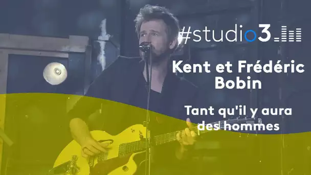 #Studio3. Kent et Frédéric Bobin interprètent en duo "Tant qu'il y aura des hommes"
