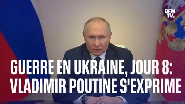L'intégralité de la déclaration de Vladimir Poutine au 8e jour de la guerre en Ukraine