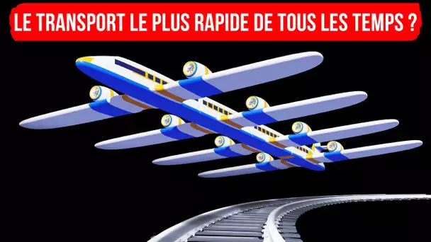 LE TRANSPORT LE PLUS RAPIDE DE TOUS LES TEMPS ?