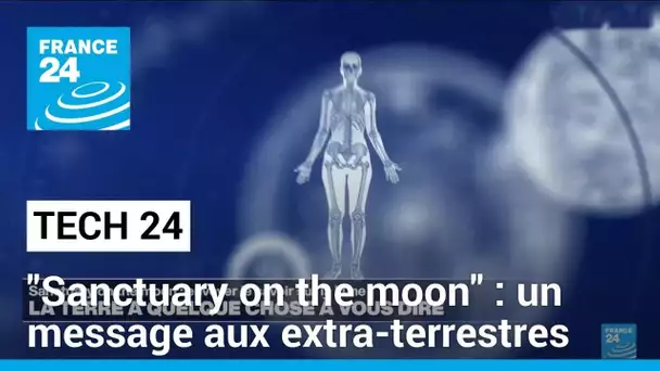 Un message aux extra-terrestres avec "Sanctuary on the moon" • FRANCE 24