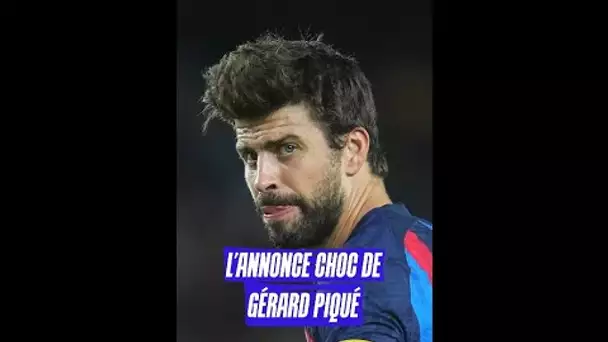 L’annonce choc de Gérard Piqué 😨 #shorts