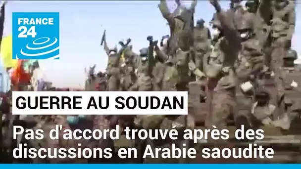 Guerre au Soudan : pas d'accord trouvé après des discussions en Arabie saoudite • FRANCE 24