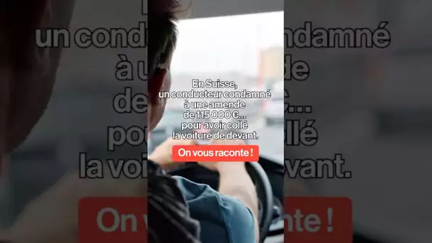 115 000 € d'amende pour avoir collé la voiture de devant