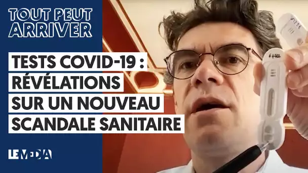 TESTS COVID-19 : RÉVÉLATIONS SUR UN NOUVEAU SCANDALE SANITAIRE