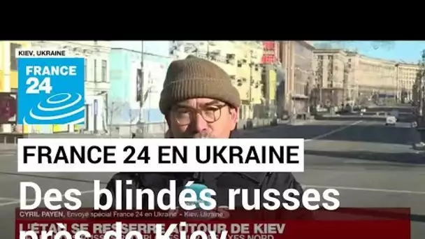 Kiev : "La pression militaire s'accentue" • FRANCE 24