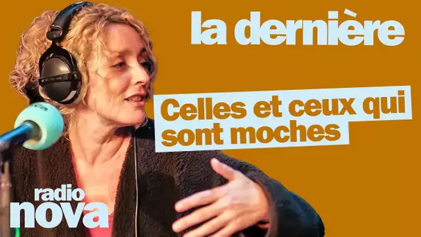 Celles et ceux qui sont moches … - La chronique de Juliette Arnaud dans "La dernière"