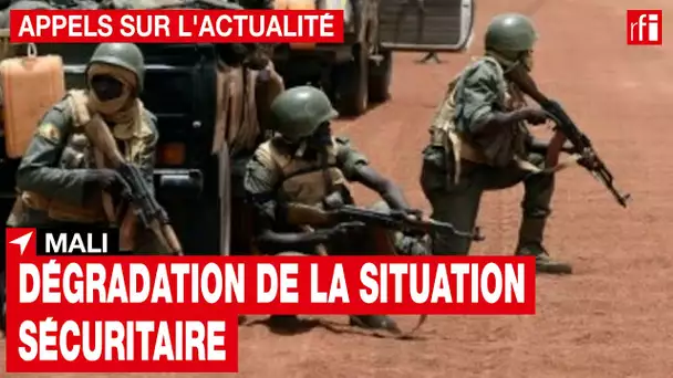 Mali : dégradation de la situation sécuritaire • RFI