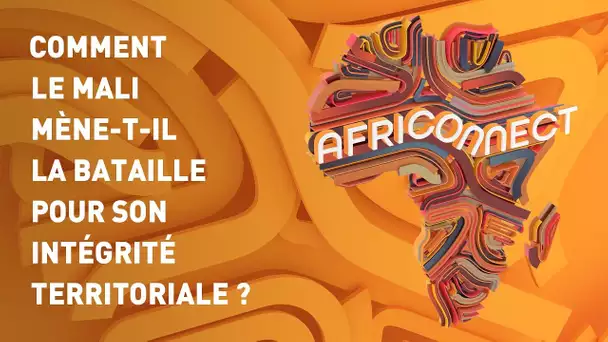 🌍 AFRICONNECT 🌍 COMMENT LE MALI MÈNE-T-IL LA BATAILLE POUR SON INTÉGRITÉ TERRITORIALE ?