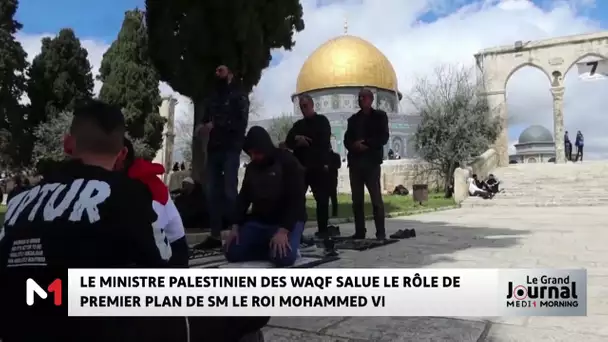 Le ministre palestinien des Waqf salue le rôle de premier plan de SM le Roi Mohammed VI
