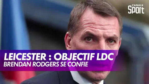 Brendan Rodgers (Leicester) : objectif Ligue des Champions