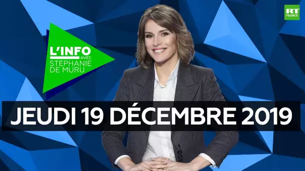 L’Info avec Stéphanie De Muru - Jeudi 19 décembre 2019