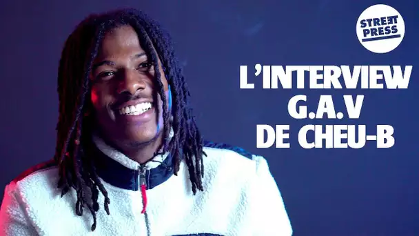 L'interview G.A.V de Cheu-B