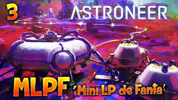 ASTRONEER - Ep.3 : Prises de risques pour l&#039;Imprimante 3D - MLPF - FR PC Jeu Indé