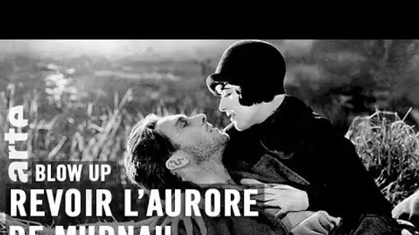 Et si on revoyait L’Aurore de Murnau ? - Blow Up - ARTE