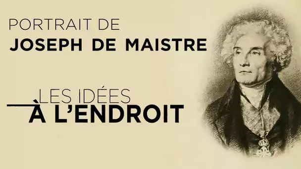 Portrait de Joseph de Maistre - Les Idées à l&#039;endroit