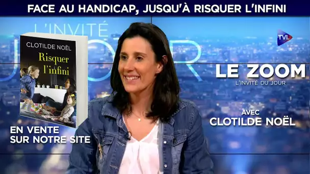 Face au handicap, jusqu&#039;à risquer l&#039;infini - Le Zoom - Clotilde Noël