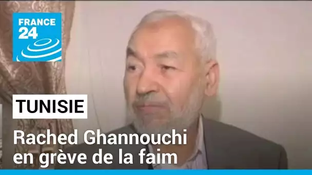 Tunisie : le leader du parti islamiste Rached Ghannouchi en grève de la faim • FRANCE 24