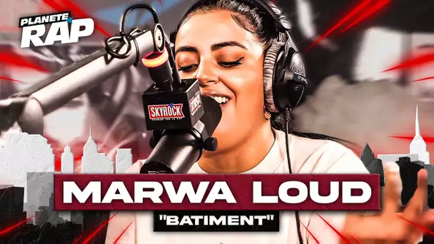 Marwa Loud - Bâtiment #PlanèteRap