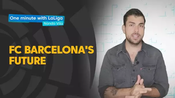 One minute with LaLiga & Nando Vila: The future of FC Barcelona