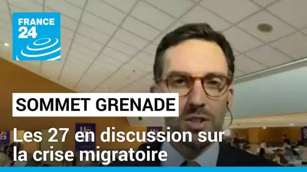 Sommet à Grenade : les 27 en discussion sur la crise migratoire • FRANCE 24
