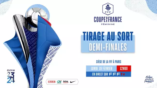 Le tirage au sort des demi-finales en direct (12h00) I Coupe de France Féminine 2023-2024