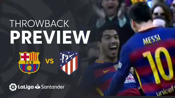 Throwback Preview: FC Barcelona vs Atlético de Madrid (2-1)