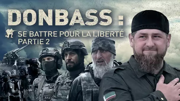 Documentaire - Donbass : se battre pour la liberté (seconde partie)