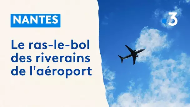 Le ras le bol des riverains de l'aéroport de Nantes Atlantique
