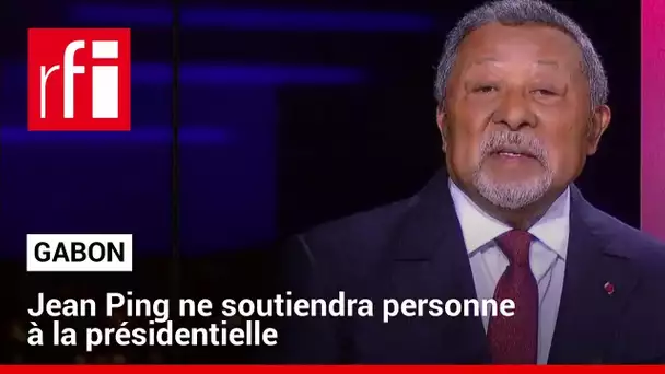 Gabon : Jean Ping ne soutiendra personne à la présidentielle du 26 août 2023 • RFI