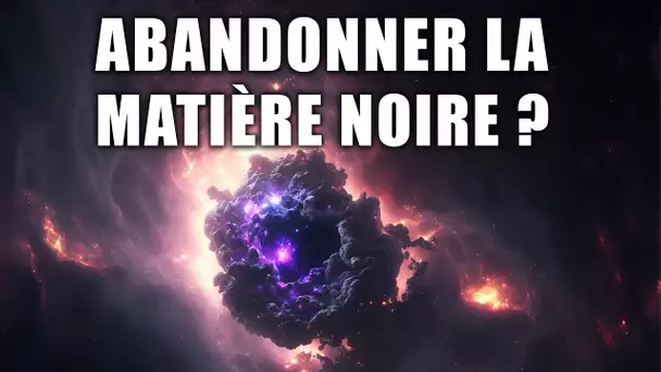 Faut-il ABANDONNER la MATIÈRE NOIRE ? DNDE 278