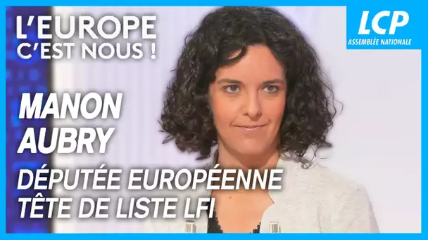 Manon Aubry, députée européenne et tête de liste LFI | L'Europe c'est nous ! - 08/04/2024