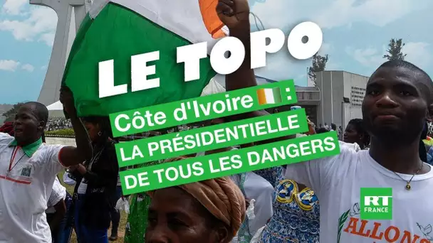 LE TOPO - Côte d'Ivoire : la présidentielle de tous les dangers