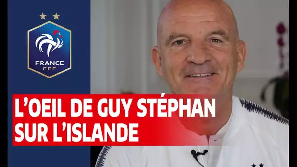 L'oeil de Guy Stéphan sur l'Islande, Equipe de France I FFF 2019