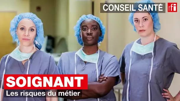 Conseil Santé - Soignant : les risques du métier