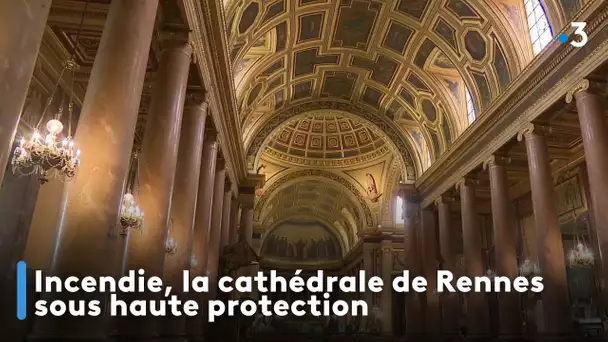 Incendie, la cathédrale de Rennes sous haute protection