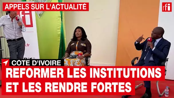 Côte d'Ivoire : reformer les institutions et les rendre fortes [2/3] • RFI