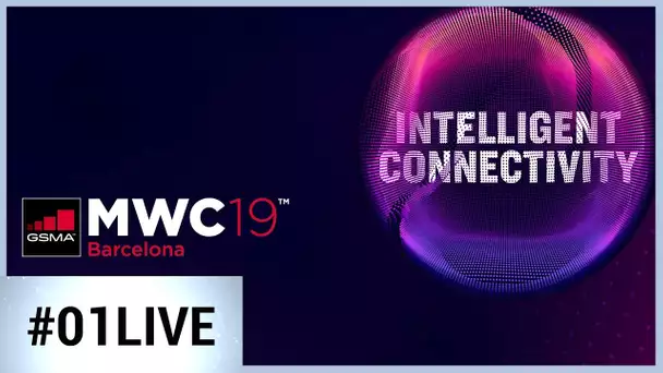 #MWC2019 : 01LIVE spécial jour 1